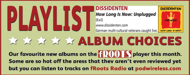Favourite new albums on the fRoots player – DISSIDENTEN – How Long Is Now