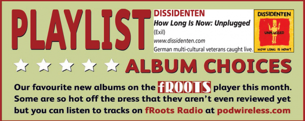 Favourite new albums on the fRoots player – DISSIDENTEN – How Long Is Now Favourite new albums on the fRoots player – DISSIDENTEN – How Long Is Now
